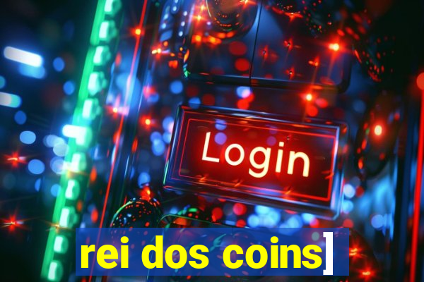 rei dos coins]